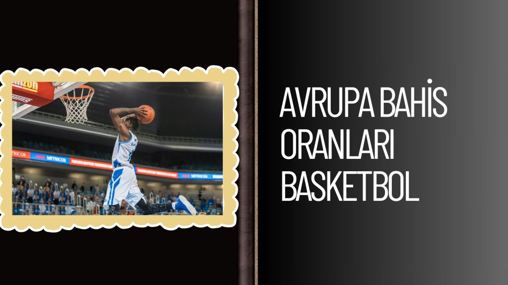 Basketbol Bahis Oranları