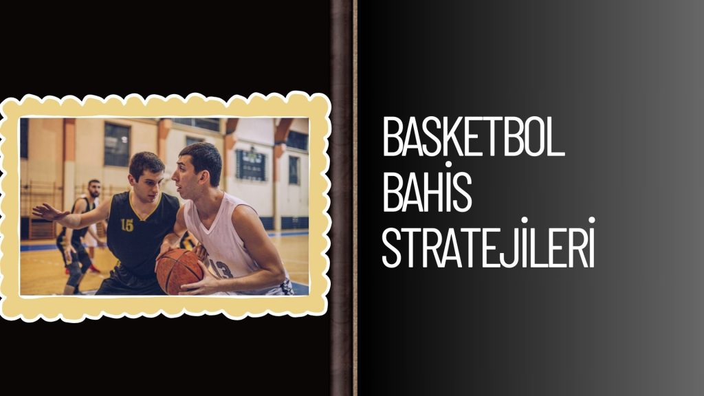 Basketbol Bahis Stratejileri