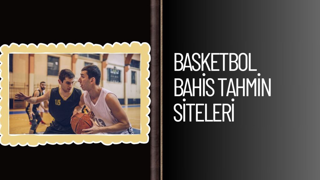 Basketbol Bahis Tahmin Siteleri