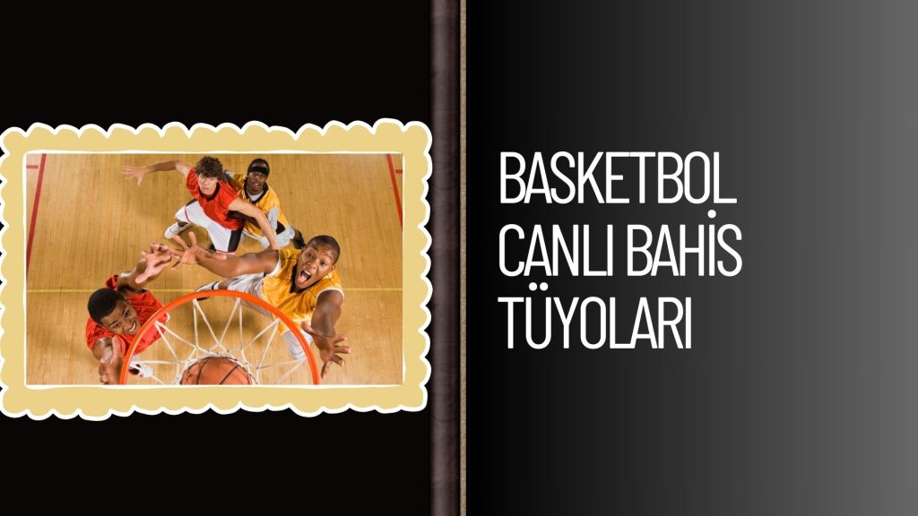 Basketbol Canlı Bahis Tüyoları